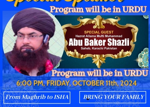 Special Guest Speaker: Hazrat Allama Mufti Muhammad Abu Baker Shazli Saheb!